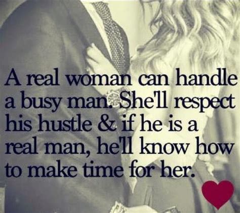 A Real Woman Can Handle A Busy Man And If He Is A Real Man Hell Know