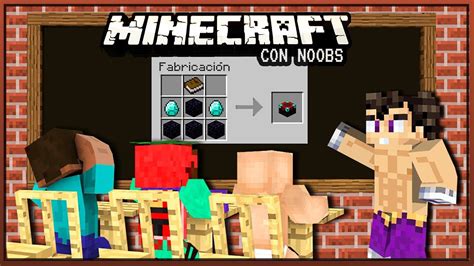 Minecraft Con Noobs Nuestro Colegio De Noobs 7 Youtube