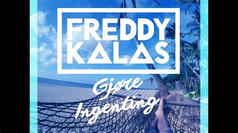 Freddy ble lidenskapelig opptatt av musikk i ung alder. Freddy Kalas - Gjøre ingenting (Offisiell Audio) - YouTube