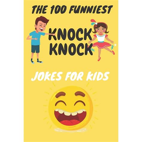 The 100 Funniest Knock Knock Jokes For Kids Paperback