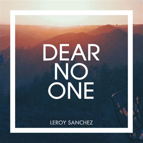 Dear No One Cover By Leroy Sanchez By Iamleroysanchez Free