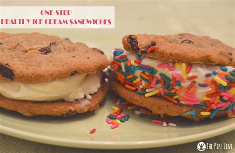 The Pipe Line 10 Minute Healthy Ice Cream Sandwiches