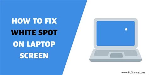 How To Fix White Spot On Laptop Screen 4 Ways
