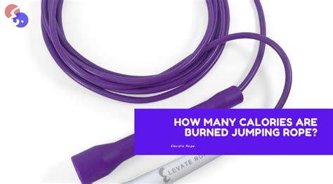 How Many Calories Do You Burn With Jumping Rope Elevate Ropes