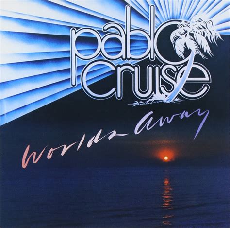 Pablo Cruise Worlds Away Music