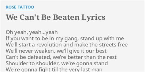 We Cant Be Beaten Lyrics By Rose Tattoo Oh Yeah Yeahyeah If