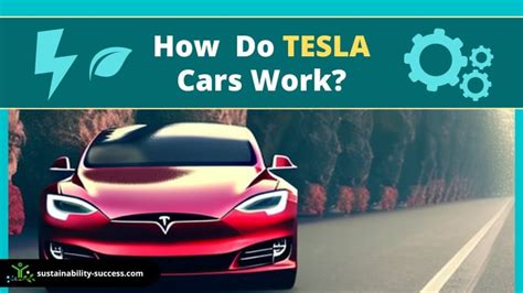 How Do Tesla Cars Work Tech Secrets Sustainability Success