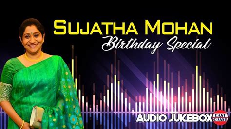 Happy birthday mammookka malayalam film songs. Sujatha Mohan Birthday Special Songs | Malayalam Super Hit ...