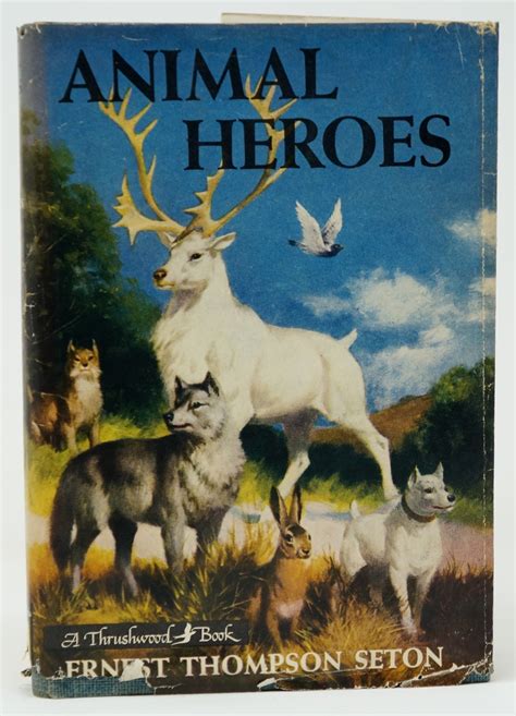 Ernest Thompson Seton Animal Heroes 1951 Thrushwood Books Ebay