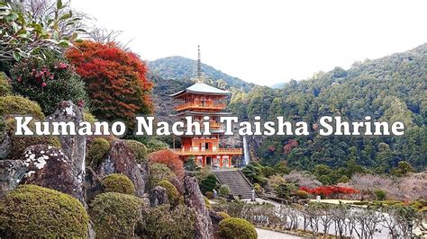 Kumano Nachi Taisha Shrine Nachi Waterfall Seiganto Ji Temple Kumano