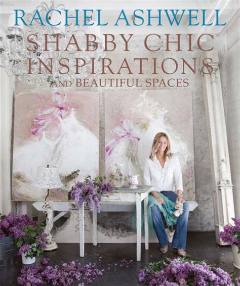 Rachel Ashwells Shabby Chic Inspirations By Rachel Ashwell Hardcover