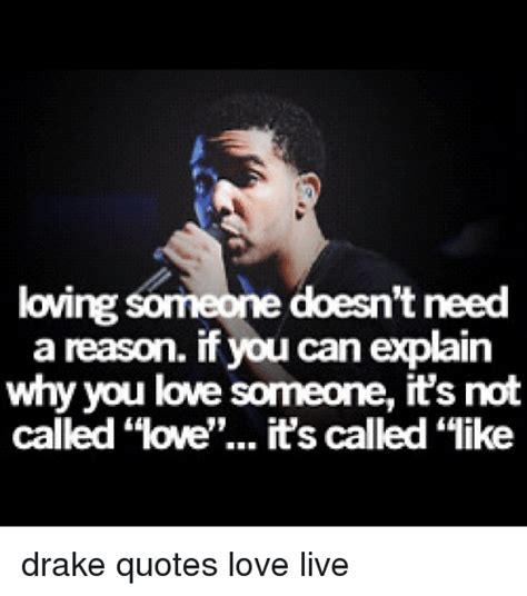 Loving Someone Doesnt Need A Reason If You Can Explain Why You Love