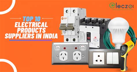 Top 10 Electrical Products Supplier In India 2022 Eleczo Blog