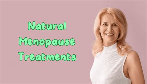 7 Natural Menopause Treatments That Actually Work