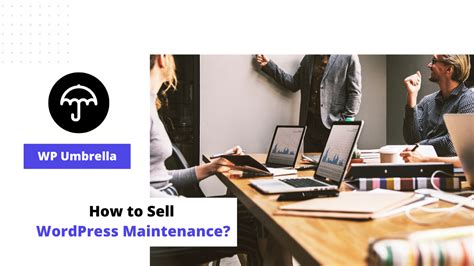 7 Outstanding Techniques To Sell Wordpress Maintenance Plans To Clients