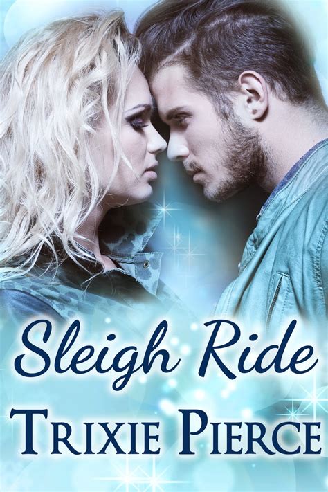 Renes Getaway New Release Sleigh Ride Holiday Ride Trilogy 2 By Trixie Pierce