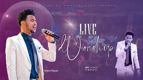 Yisakor Nigussie New Live Worship Jcp Multimedia Youtube