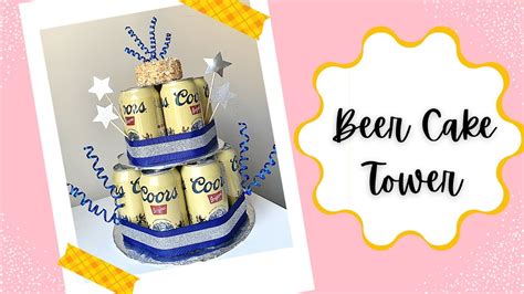 Diy Beer Cake Tower With Real Cake On The Top Under 20 Youtube