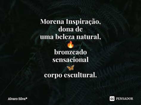 ⁠morena Inspiração Dona De Uma Álvaro Silva Pensador