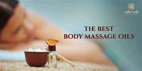The Best Body Massage Oils Unlock The Ayurvedic Secrets Ashpveda