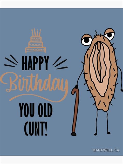 Happy Birthday You Old Cunt Poster By Marxwell Ca Redbubble