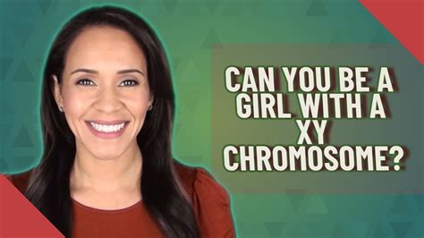 Can You Be A Girl With A Xy Chromosome Youtube