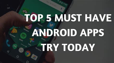 Top 5 Best Android Apps 2017 Must Have Youtube