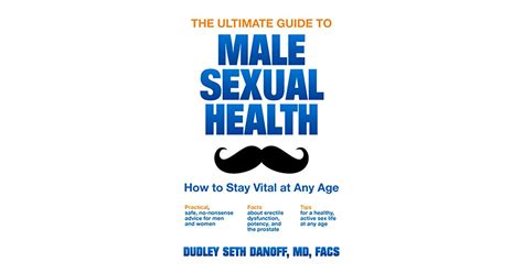the ultimate guide to male sexual health how to stay vital at any age by dudley seth danoff