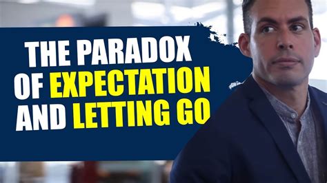 Solving The Paradox Of Expectation And Letting Go Youtube