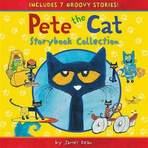 Pete The Cat Storybook Collection 7 Groovy Stories By James Dean
