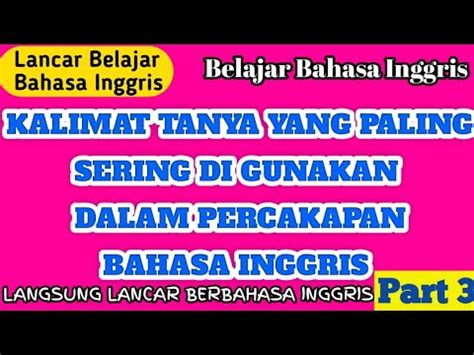 Belajar Bahasa Inggris Untuk Pemula Kalimat Tanya Yang Sering