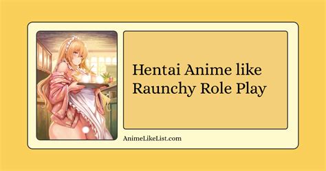 Hentai Anime Like Raunchy Role Play Anime Like List