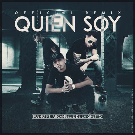 Quien Soy Remix Pusho Ft Arcangel And De La Ghetto Flickr