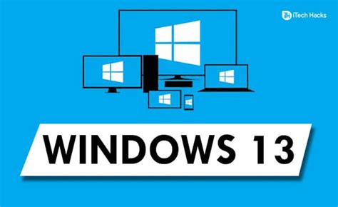 Windows 13 Rumors Leaks Features News Is This Really Coming