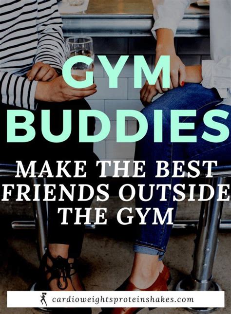 Why Gym Buddies Make The Best Friends Cardio Weights And Protein