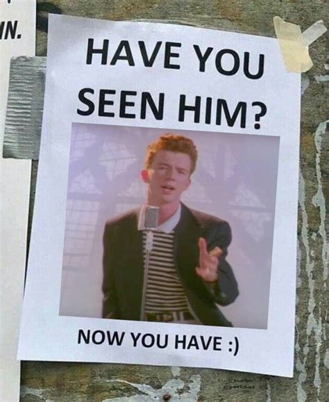 Have You Seen Him Super Funny Videos Funny Memes Rick Rolled