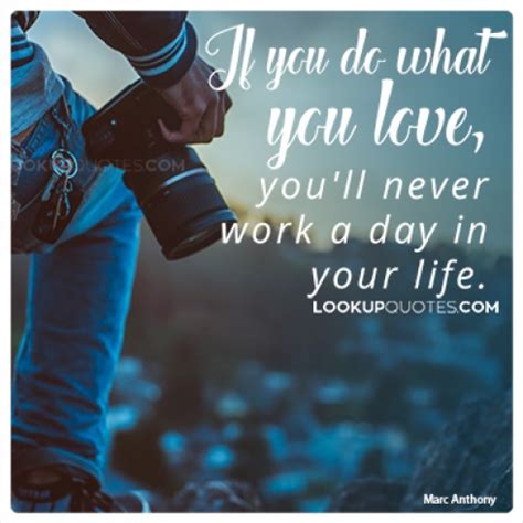 Check spelling or type a new query. If you do what you love, you'll never work a day in your ...