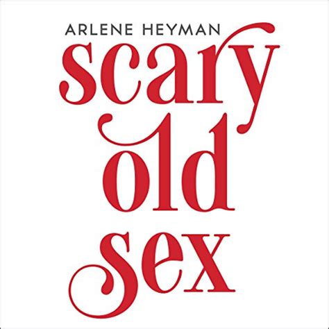 Scary Old Sex Audible Audio Edition Arlene Heyman Pam