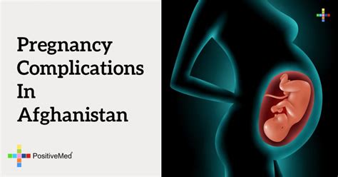 Pregnancy Complications In Afghanistan Positivemed