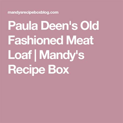 Paula Deen S Old Fashioned Meat Loaf Recipe Meatloaf Old Fashioned
