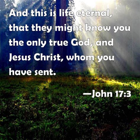 John 173 And This Is Life Eternal That They Might Know You The Only