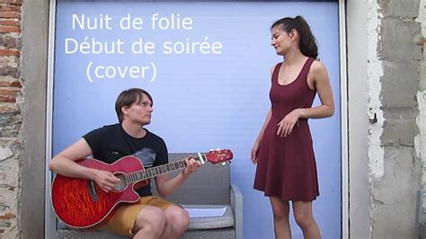 Nuit De Folie D But De Soir E Reprise En Duo Youtube