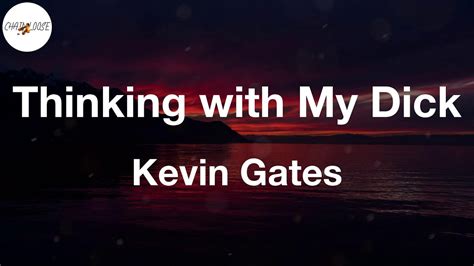Kevin Gates Thinking With My Dick Feat Juicy J Lyric Video Im
