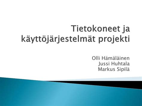 Ppt Tietokoneet Ja K Ytt J Rjestelm T Projekti Powerpoint Presentation Id