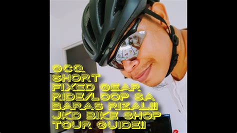 Gcq Short Fixed Gear Rideloop Sa Baras Rizal Jkd Bikeshop Tour Guide Ft Fot And Fav Sound3p