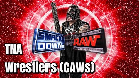 Tna Wrestlers Caws For Wwe Smackdown Vs Raw Youtube