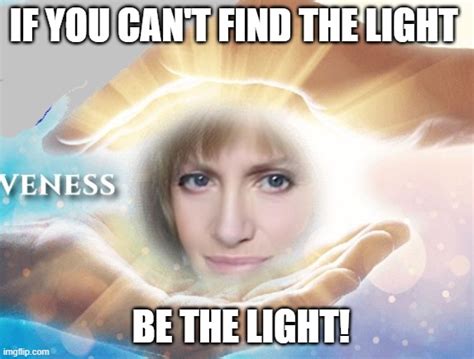 Be The Light Imgflip