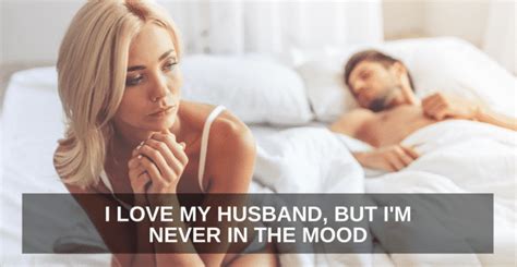 I Love My Husband But Im Never In The Mood