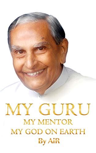 My Guru My Mentor My God On Earth Ebook Atman In Ravi Air