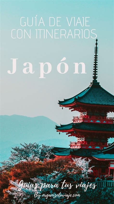 Guía Para Viajar A Japón Viajar A Tokio Viaje A Japón Japon